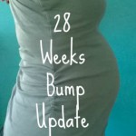 Bump Update 28 Weeks – Hello 3rd Trimester!