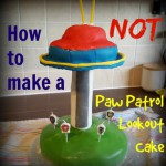 How NOT to make a Paw Patrol Lookout Cake