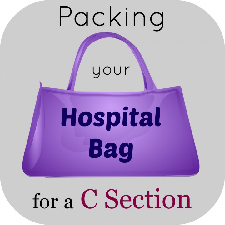 Packing your Hospital Bag for a C Section a Stay at Home Mum